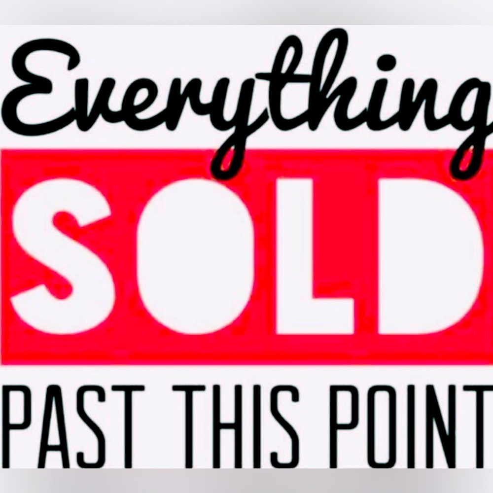 All items beyond this point are SOLD